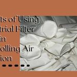 Benifits of using Industrial Filter Controlling Air Pollution